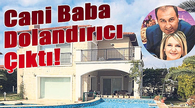 Cani baba dolandırıcı çıktı