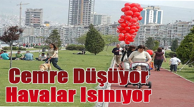 Cemre düşüyor, havalar ısınıyor