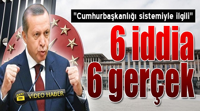 Cumhurbaşkanlığı sistemiyle ilgili iddia ve gerçekler!