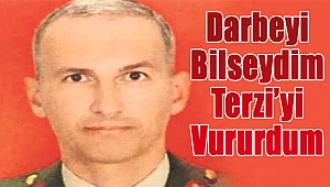 Darbeyi bilseydim Terzi’yi vururdum