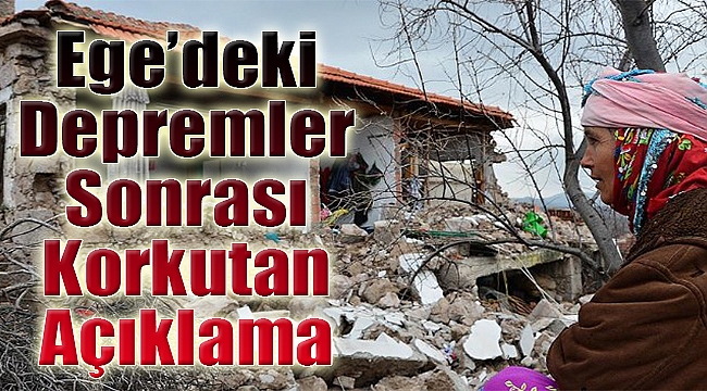 Ege’deki depremler sonrası korkutan açıklama: 2 seçenek var…