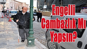 Engelli cambazlık mı yapsın?