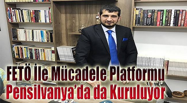  FETÖ ile mücadele platformu, Pensilvanya'da da kuruluyor