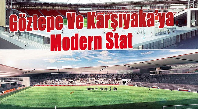 Göztepe ve Karşıyaka’ya modern stat