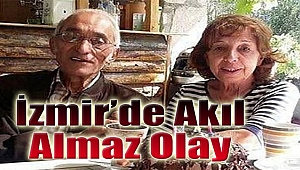 İzmir'de Akıl Almaz Olay