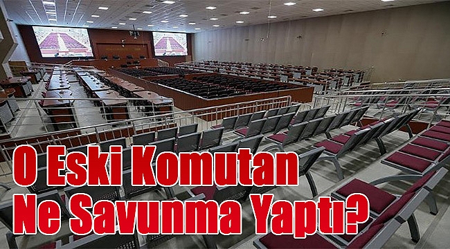 İzmir’deki ‘darbe davası’nda o eski komutan savunma yaptı