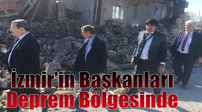 İzmir’in başkanları deprem bölgesinde!