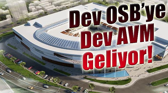 İzmir’in dev OSB’sine dev AVM geliyor: O firma yapacak