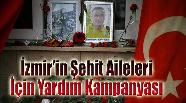 İzmir'in şehitlerinin aileleri için yardım kampanyası