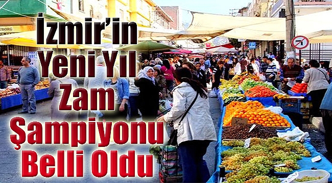 İzmir’in yeni yıl zam şampiyonu belli oldu