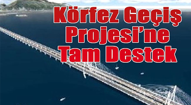 İzmir Körfez Geçiş Projesi'ne tam destek