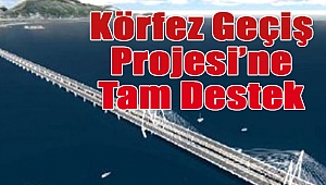 İzmir Körfez Geçiş Projesi'ne tam destek