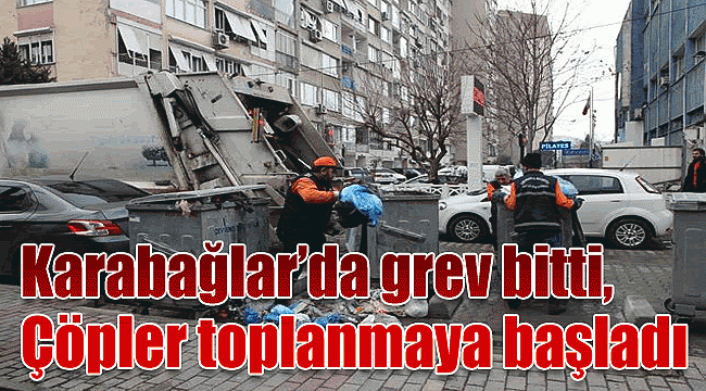 Karabağlar'da grev bitti, çöpler toplanmaya başladı