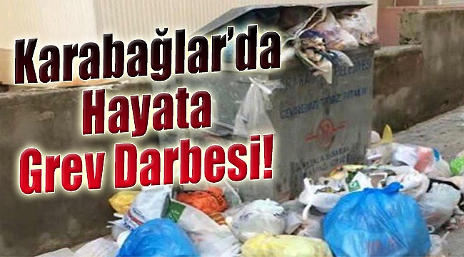 Karabağlar’da hayata grev darbesi!