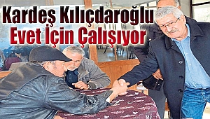 Kardeş Kılıçdaroğlu ‘evet’ için çalışıyor