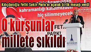  Kılıçdaroğlu, Fethi Sekin Parkı’nı açtı