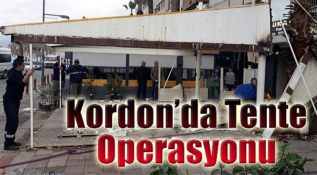 Kordon’da tente operasyonu!