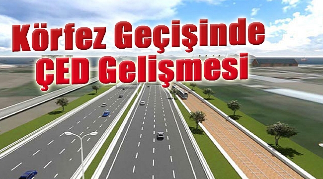 Körfez geçişinde ÇED gelişmesi