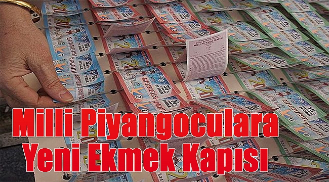 Milli Piyangoculara yeni ekmek kapısı