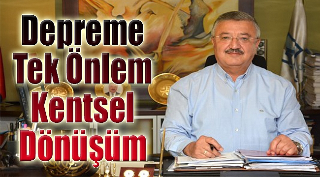 Nasır: Depreme tek önlem kentsel dönüşüm