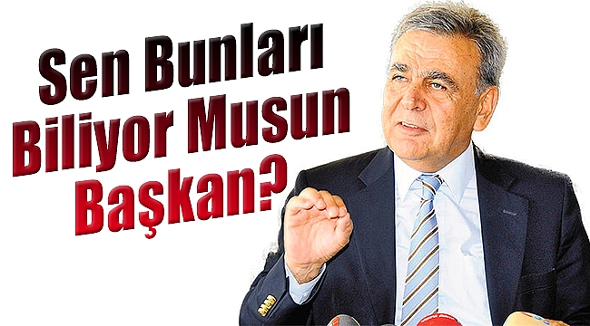 Sen bunları biliyor musun başkan?