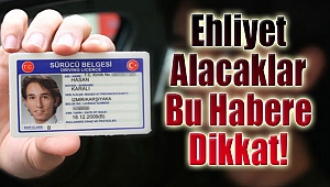 Son dakika: Ehliyet alacaklar dikkat!