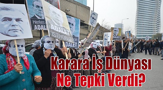 Tarihi davada beraata iş dünyası ne yorum yaptı?