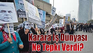 Tarihi davada beraata iş dünyası ne yorum yaptı?