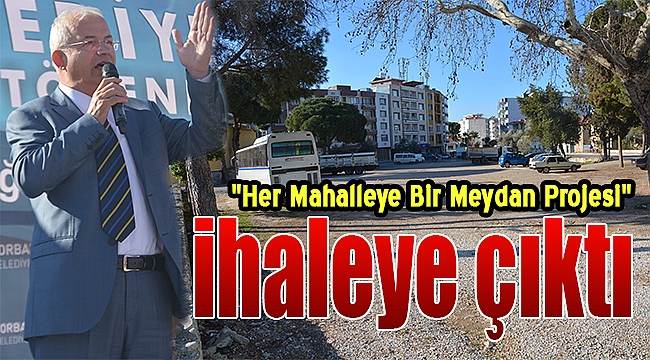 Torbalı'da ihaleye çıktı: "Her Mahalleye Bir Meydan Projesi"