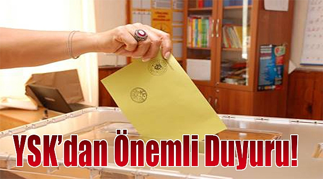 YSK’dan önemli duyuru!