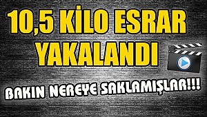 10,5 kilo esrar yakalandı...