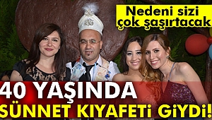 40 yaşında sünnet kıyafeti giydi