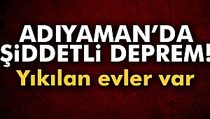 ADIYAMANDA KORKUTAN DEPREM