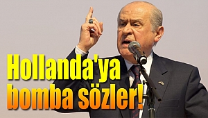 Bahçeli Hollanda'ya fena saydırdı