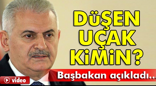 Başbakan Yıldırım'dan düşen uçak ile ilgili ilk açıklama