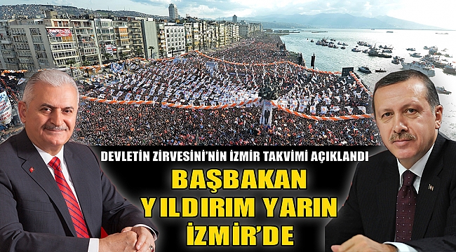 Başbakan Yıldırım Yarın İzmir'de