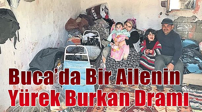 Buca’da bir ailenin yürek burkan dramı