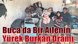 Buca’da bir ailenin yürek burkan dramı