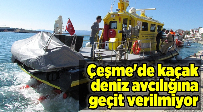 Çeşme'de kaçak deniz avcılığına geçit verilmiyor