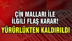 Çin malları ile ilgili flaş karar!