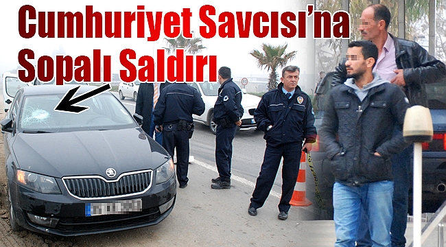  Cumhuriyet Savcısı'na sopalı saldırı 