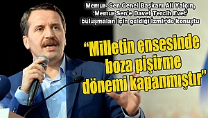 “Milletin ensesinde boza pişirme dönemi kapanmıştır”