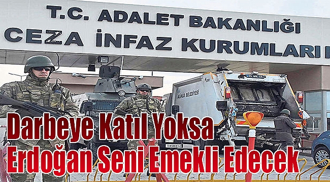 Darbeye Katıl Yoksa Erdoğan Seni Emekli Edecek