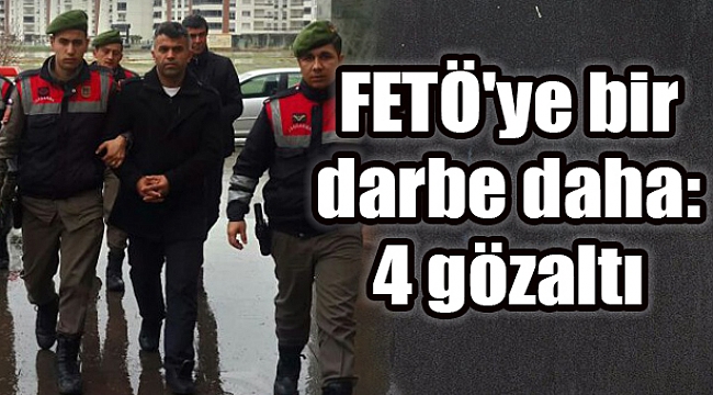 FETÖ'ye bir darbe daha: 4 gözaltı