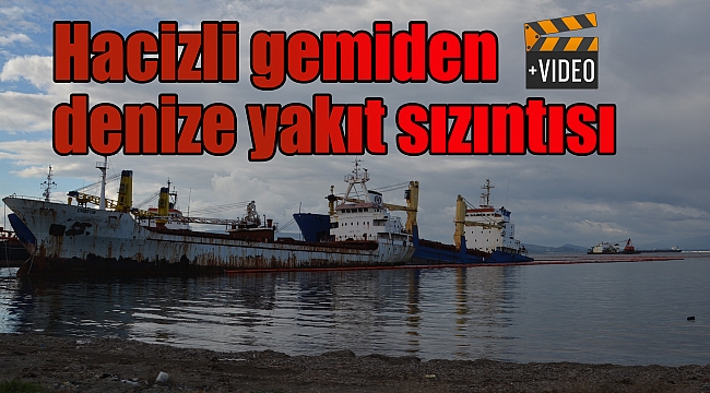 Hacizli gemiden denize yakıt sızıntısı