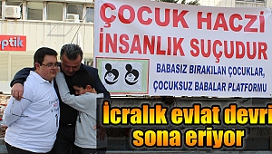 İcralık evlat devri sona eriyor 