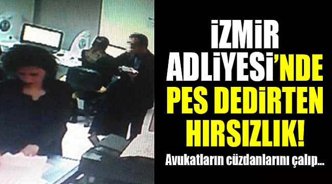 İzmir Adliyesi'nde pes dedirten hırsızlık!