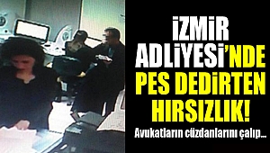 İzmir Adliyesi'nde pes dedirten hırsızlık!