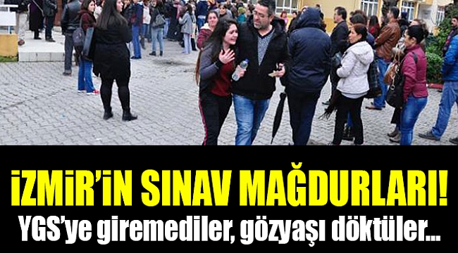 İzmir'de sınava giremeyen öğrenciler isyan etti