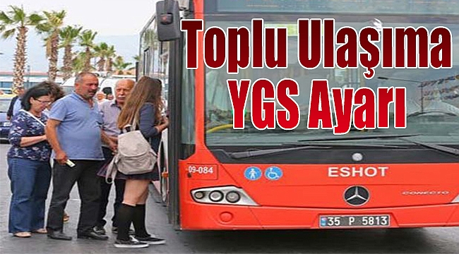 İzmir'de toplu ulaşıma “YGS ayarı"